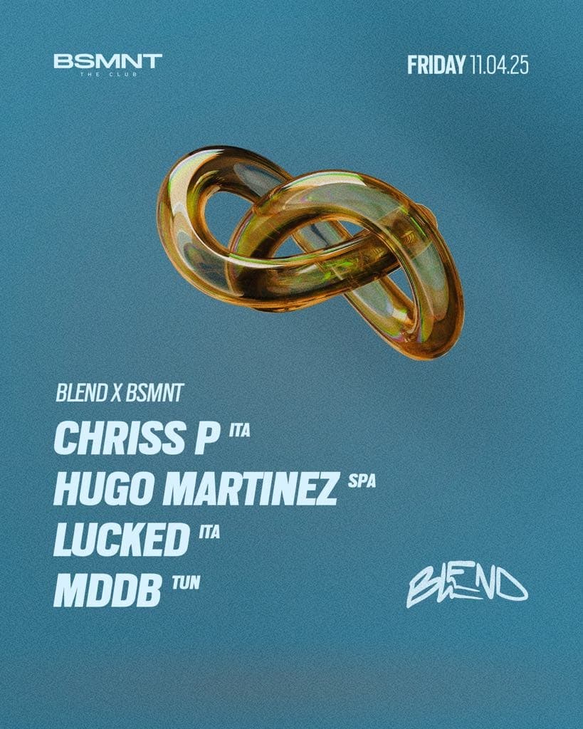 BLEND X BSMNT - CHRISS P 🇮🇹 | HUGO MARTINEZ 🇪🇸 | LUCKED 🇮🇹 | MDDB 🇹🇳